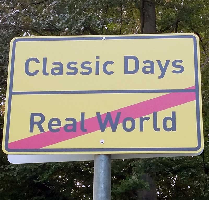 Die Welt da draußen - weg. Hier sind die Classic Days. Die Welt da draußen - weg. Hier sind die Classic Days.